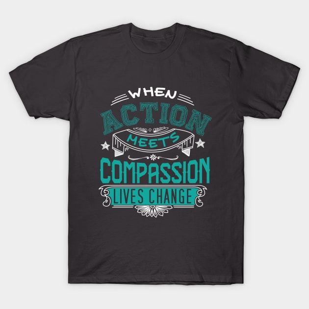 Action Meets Compassion T-Shirt by PixelDot Gra.FX Collection